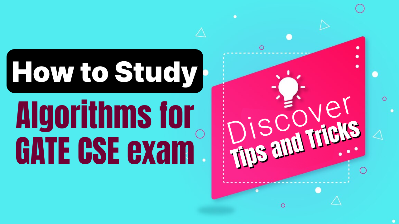 How to Study Algorithms for GATE CSE Exam: Discover Tips and Tricks